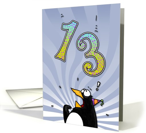 LOOK OUT!  Here comes another birthday! - 13 years old card (410312)