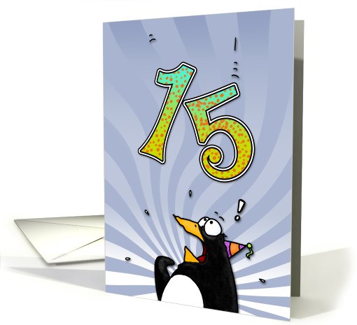 LOOK OUT!  Here comes another birthday! - 15 years old card (410317)