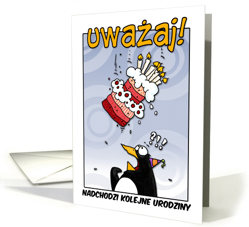 LOOK OUT! Here comes another birthday! - Polish card (410689)