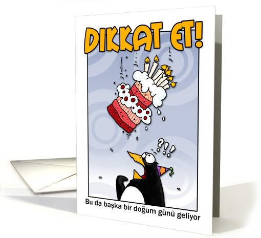 LOOK OUT!  Here comes another birthday! - Turkish card (410727)