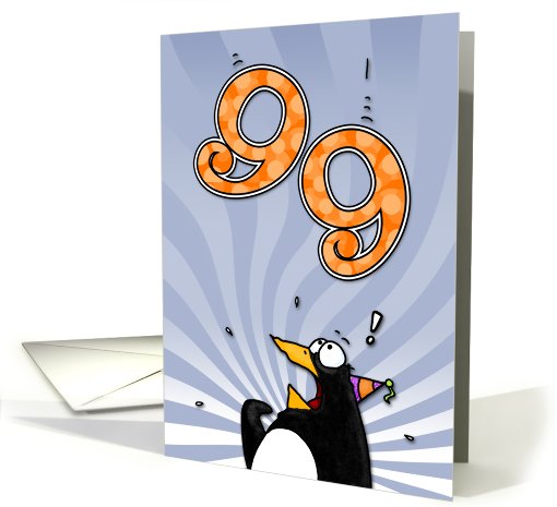 LOOK OUT!  Here comes another birthday! - 99 years old card (411294)