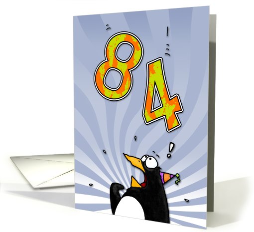 LOOK OUT!  Here comes another birthday! - 84 years old card (412748)