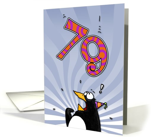 LOOK OUT!  Here comes another birthday! - 79 years old card (412753)
