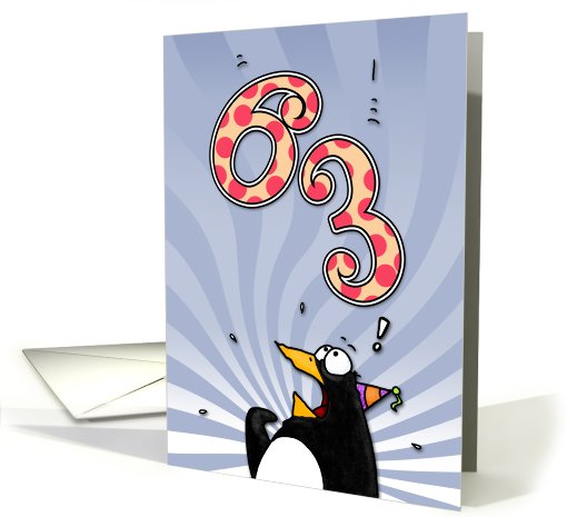 LOOK OUT!  Here comes another birthday! - 63 years old card (412844)