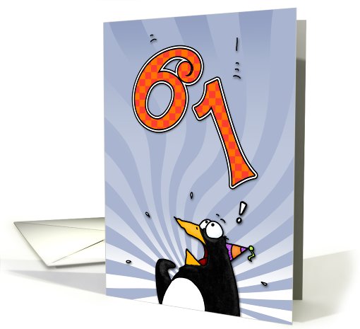 LOOK OUT!  Here comes another birthday! - 61 years old card (412846)