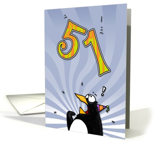LOOK OUT!  Here comes another birthday! - 51 years old card (413171)