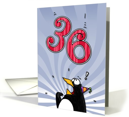 LOOK OUT!  Here comes another birthday! - 36 years old card (413448)