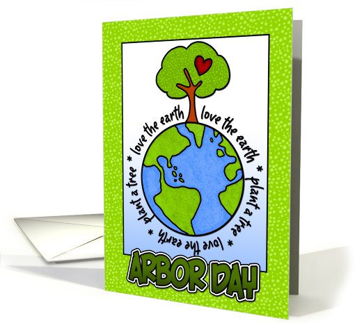 Arbor Day - love the earth, plant a tree card (413611)