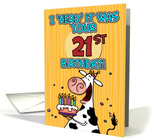 I 'herd' it was your birthday - 21 years old card (441029)