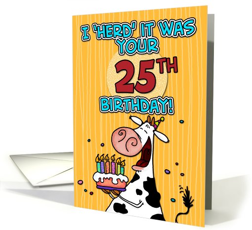 I 'herd' it was your birthday - 25 years old card (441036)