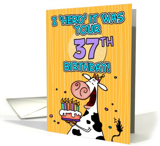 I 'herd' it was your birthday - 37 years old card (441087)