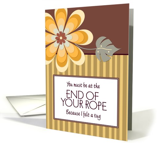 You Must Be at the End of Your Rope card (449975)