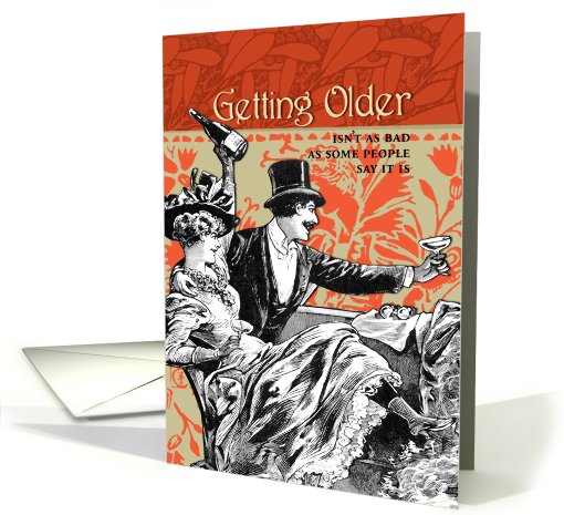 Getting Older Isn't As Bad card (454861)