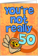 You’re not really 50... card