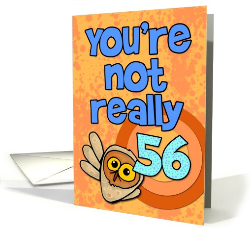 You're not really 56... card (462324)