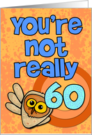 You’re not really 60... card