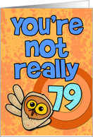 You’re not really 79... card