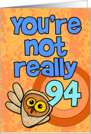 You’re not really 94... card