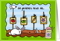 old gardeners never die... card