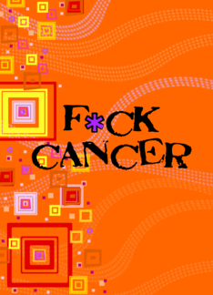 Cancer - F*ck Cancer...