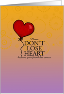 Don’t Lose Heart - Friend With Cancer card