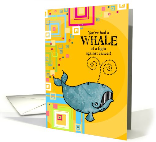 You've Had a Whale of a Fight Against Cancer card (663098)
