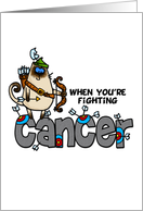 When You’re Fighting Cancer - Humor for Teen, Pre-Teen and Child card