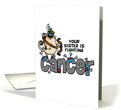 Your Sister is Fighting Cancer - Humorous Kitty Archer card (665228)