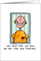 Less Hair than Your Boyfriend - Humorous Cancer Card