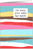 I’m Sorry Your Sister Has Cancer card