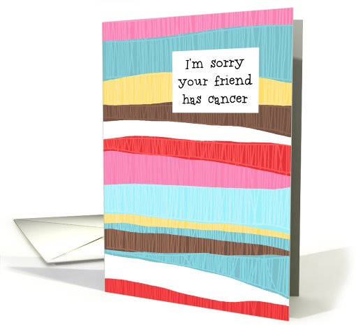 Sorry Your Friend Has Cancer card (678494)