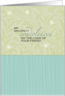 Sincerest Condolences - Loss of Friend card