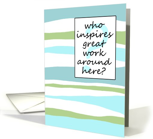 who inspires? - Boss's Day card (687660)