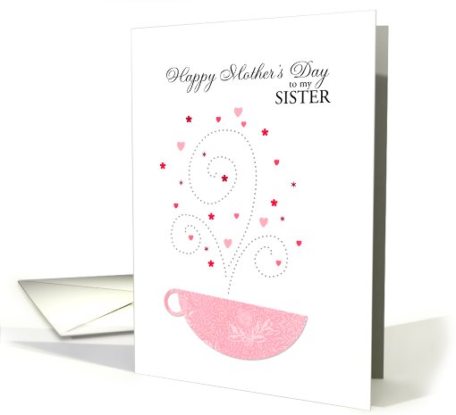 Sister - teacup - Happy Mother's Day card (691709)