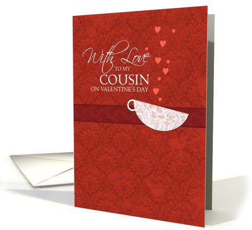 With love to my Cousin on Valentine's Day - Red Damask Teacup card