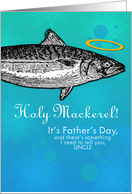 Uncle - Father’s Day - Holy Mackerel card