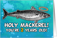 2 years old - Birthday - Holy Mackerel card