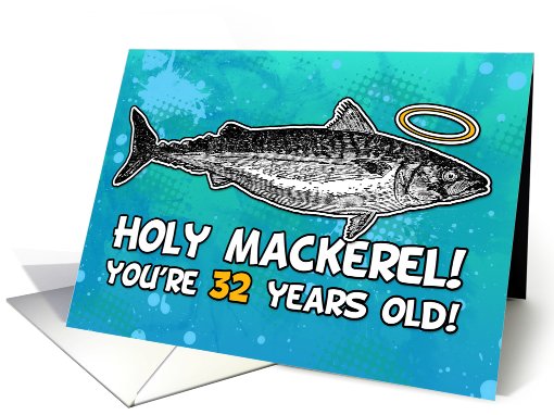 32 years old - Birthday - Holy Mackerel card (798759)