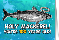 100 years old - Birthday - Holy Mackerel card