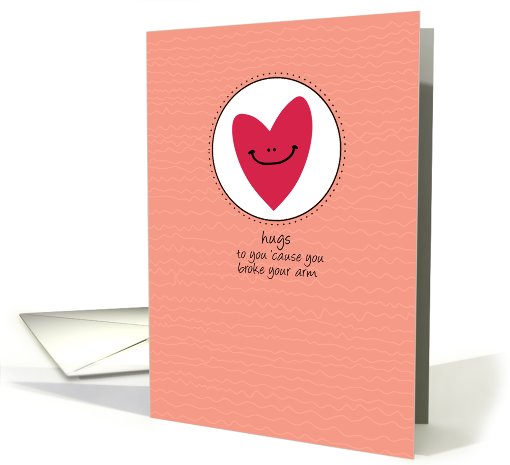 Hugs to You 'Cause You Broke Your Arm card (814971)