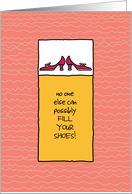 No One Can Fill Your Shoes - For Her - Get Well card