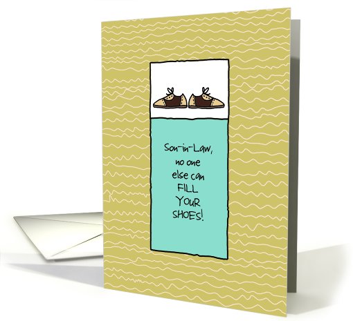 Son In Law - No One Else Can Fill Your Shoes - Father's Day card
