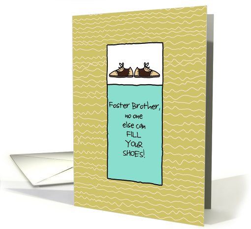 Foster Brother - No One Else Can Fill Your Shoes - Father's Day card