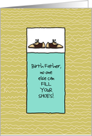 Birth Father - No One Else Can Fill Your Shoes - Father’s Day card
