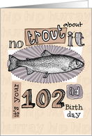 No trout about it - 102 years old card