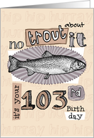 No trout about it - 103 years old card