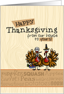 Happy Thanksgiving - from our house to yours card