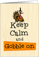 Keep Calm and Gobble...