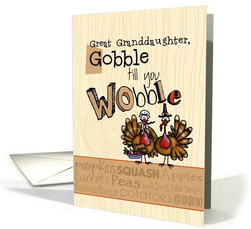 Great Granddaughter - Thanksgiving - Gobble till you Wobble card