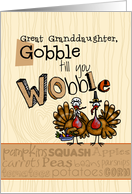 Great Granddaughter - Thanksgiving - Gobble till you Wobble card